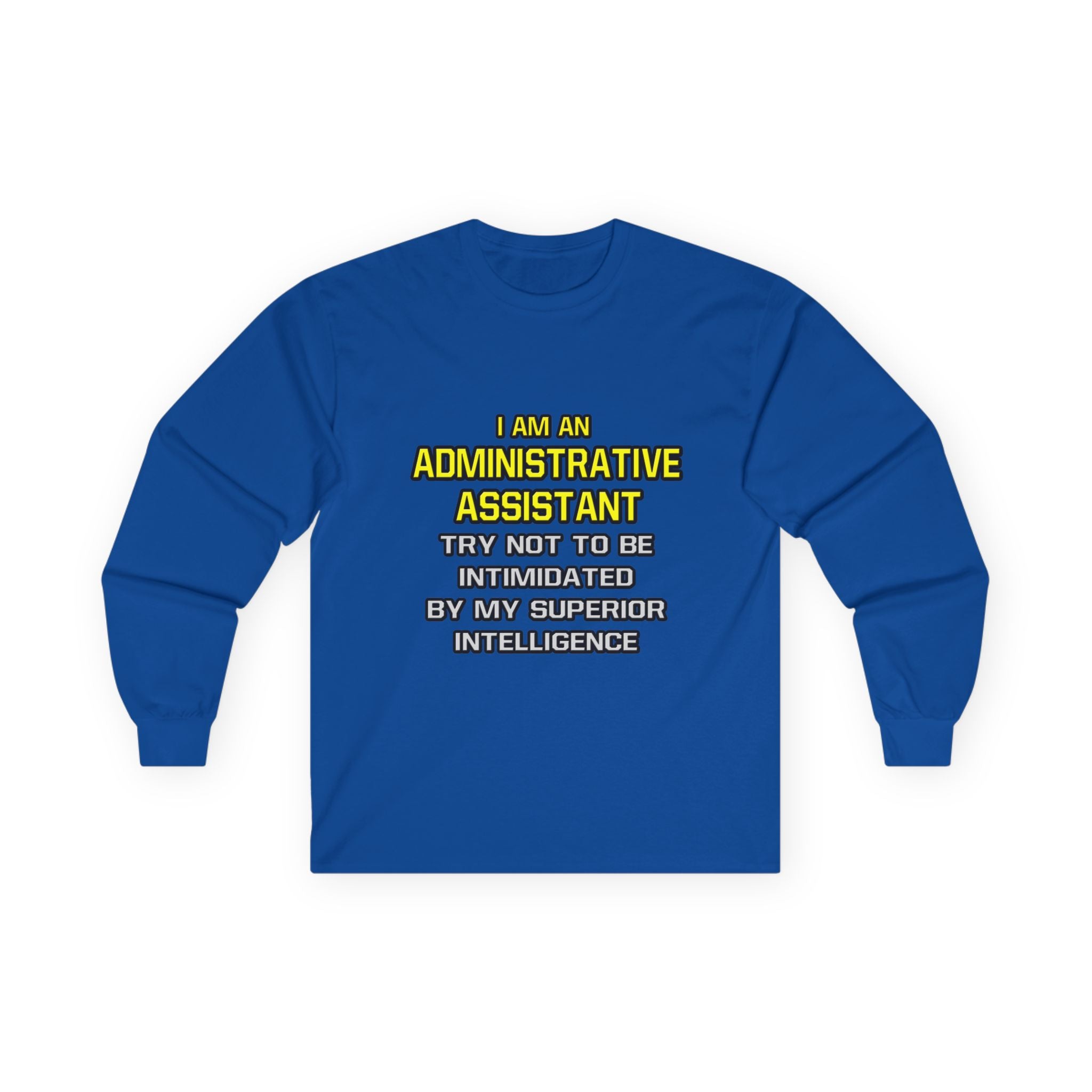 Administrative Assistant...Superior Intelligence - Unisex Ultra Cotton Long Sleeve Tee
