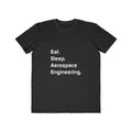 Eat. Sleep. Aerospace Engineering - Men's Lightweight Fashion Tee