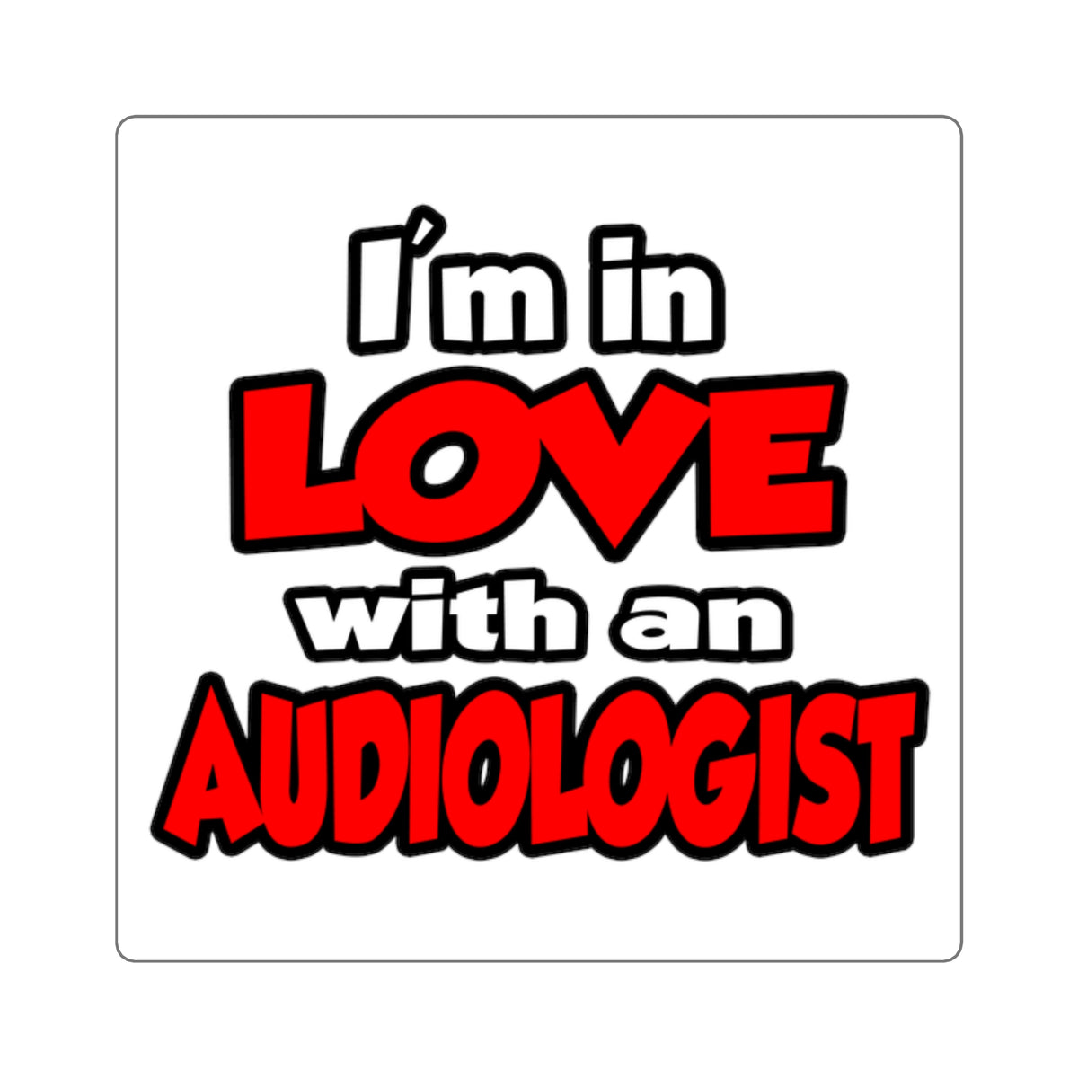 I'm In Love With An Audiologist - Square Stickers