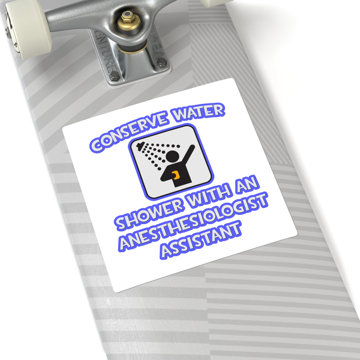 Conserve Water .. Shower With Anesthesiologist Asst - Square Stickers