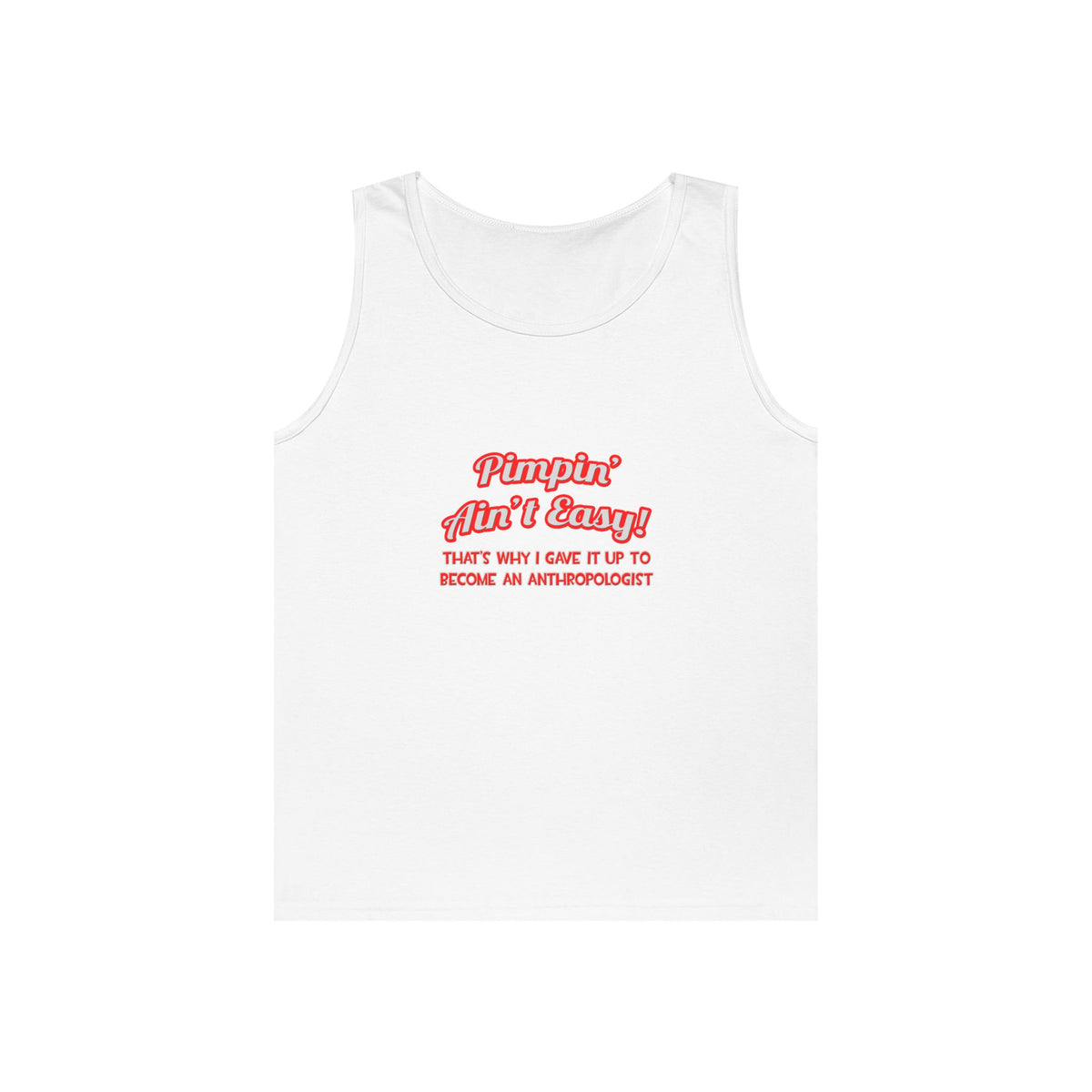 Pimpin' Ain't Easy .. Anthropologist - Unisex Heavy Cotton Tank Top