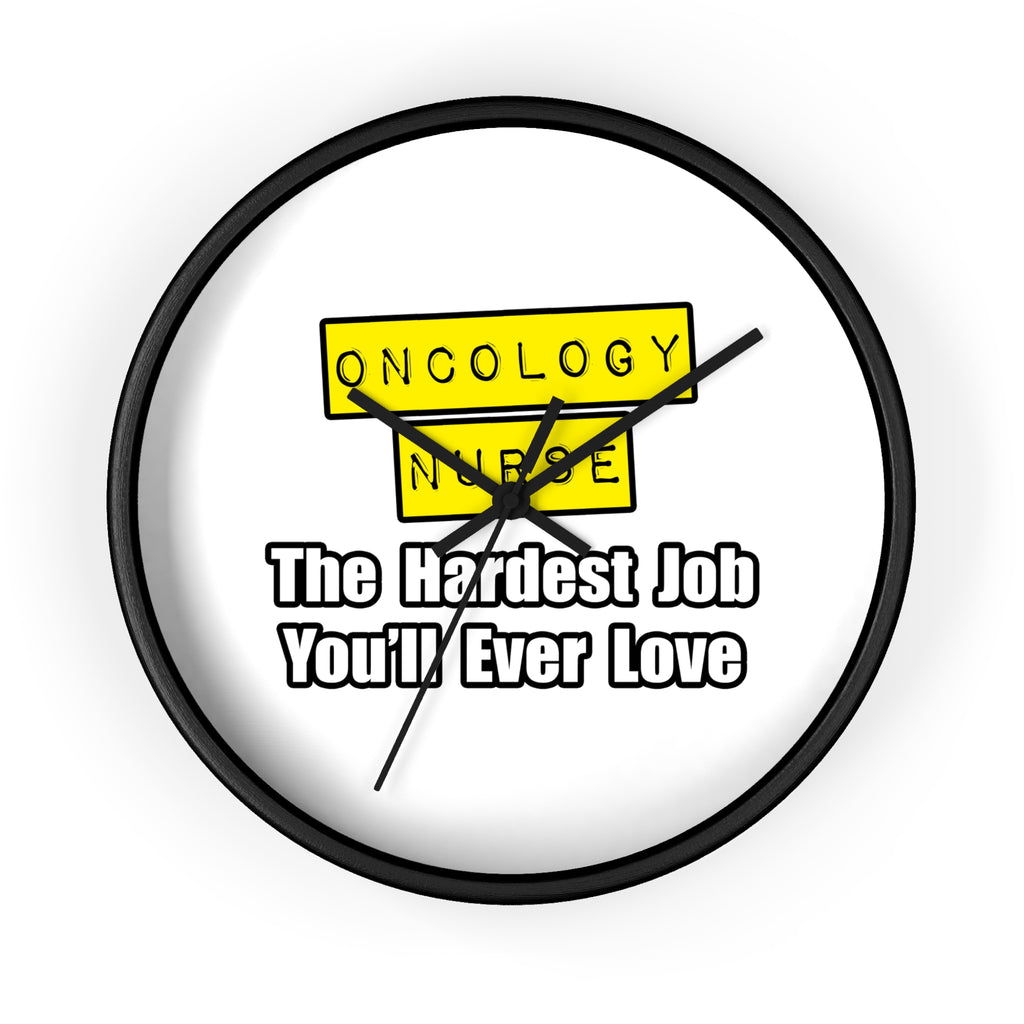 Oncology Nurse...Hardest Job You'll Ever Love - Wall Clock