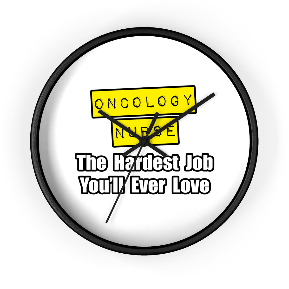 Oncology Nurse...Hardest Job You'll Ever Love - Wall Clock
