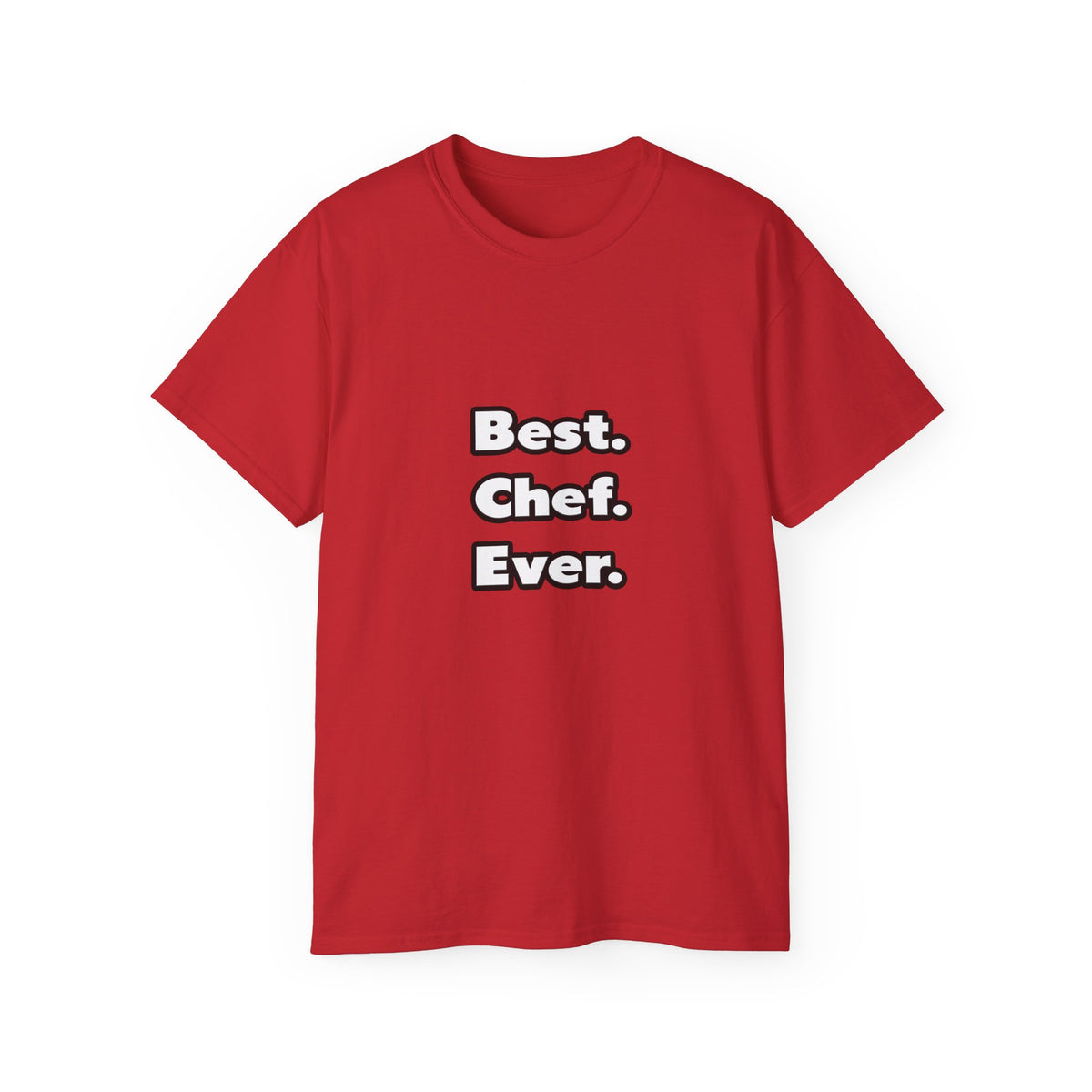Best. Chef. Ever - Unisex Ultra Cotton Tee