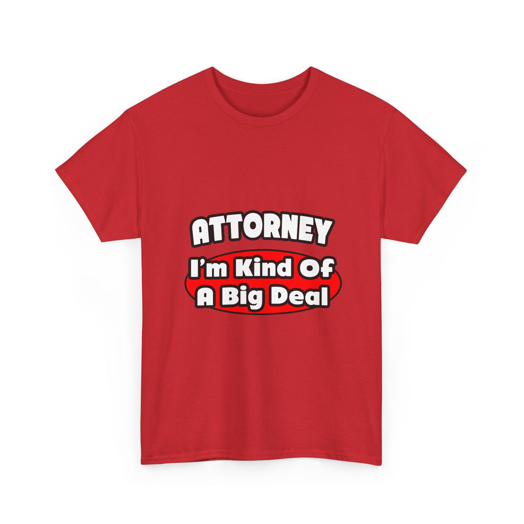 Attorney...Big Deal - Unisex Heavy Cotton Tee