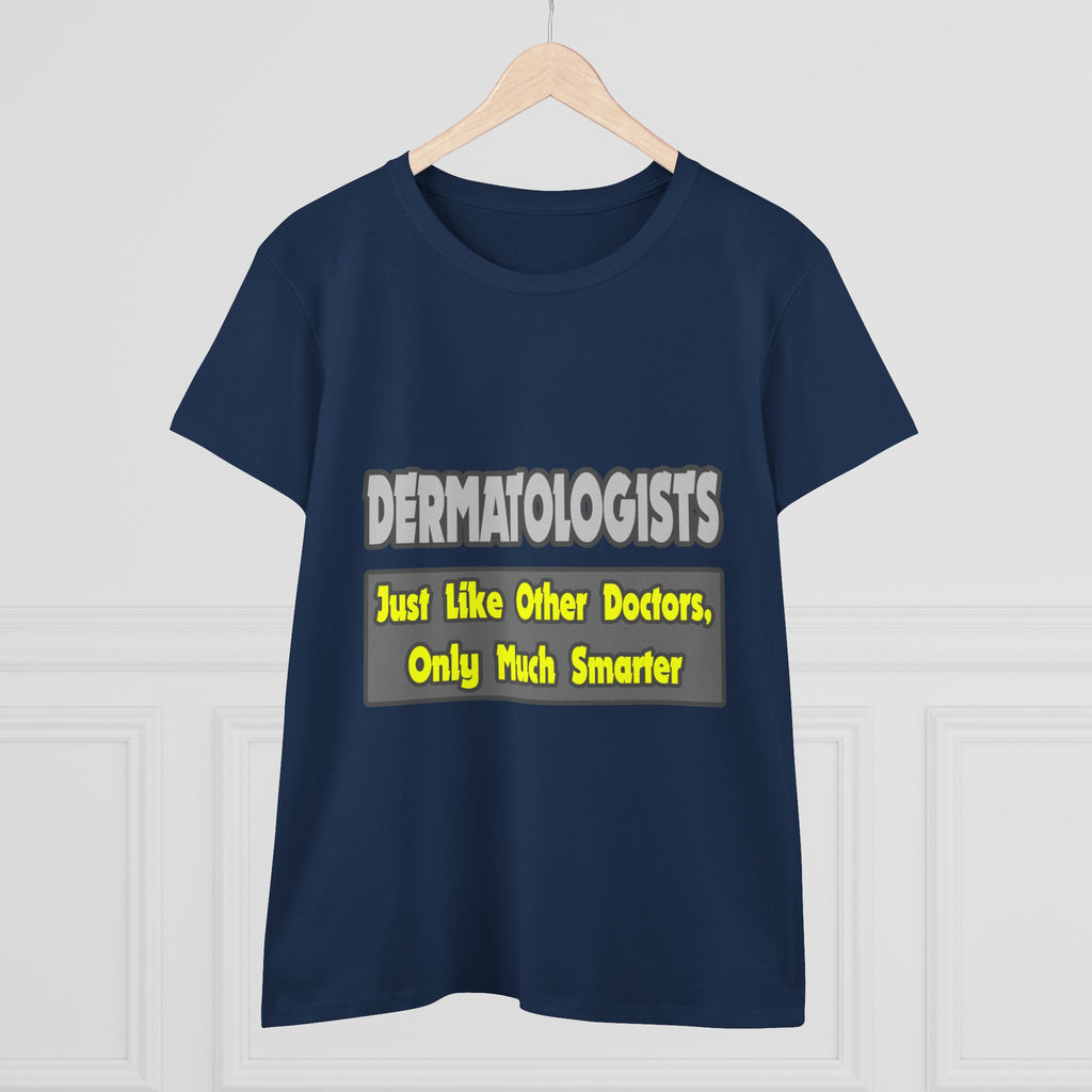 Dermatologists...Smarter - Women's Midweight Cotton Tee