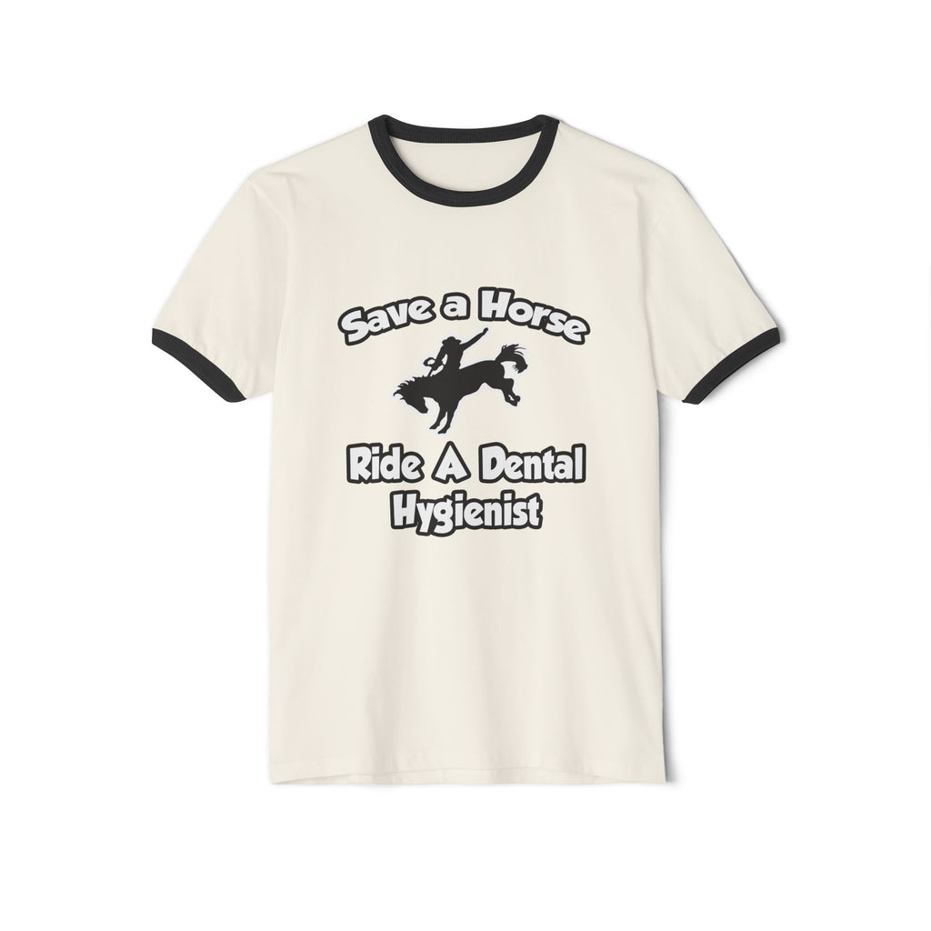 Save a Horse, Ride a Dental Hygienist - Unisex Cotton Ringer T-Shirt
