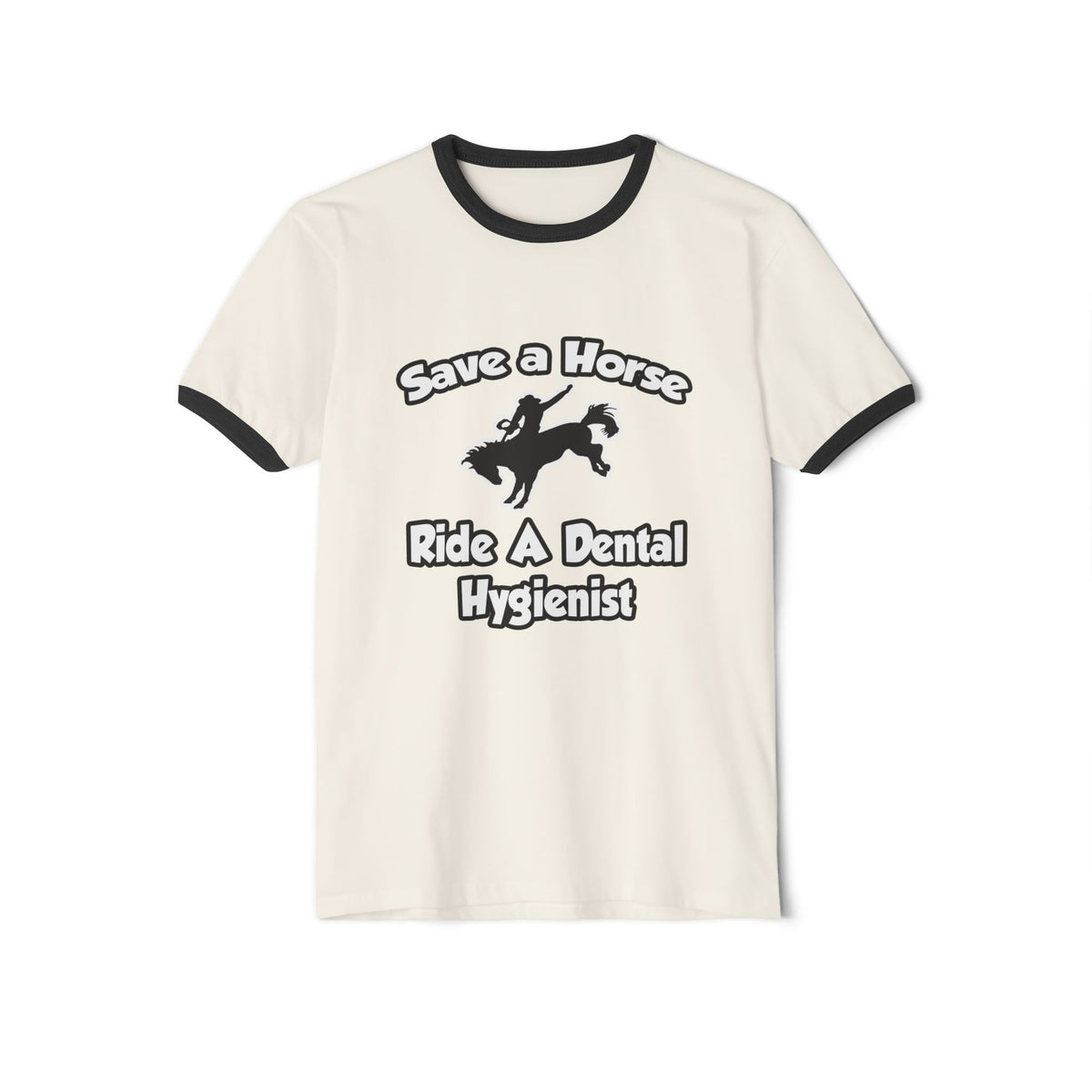 Save a Horse, Ride a Dental Hygienist - Unisex Cotton Ringer T-Shirt