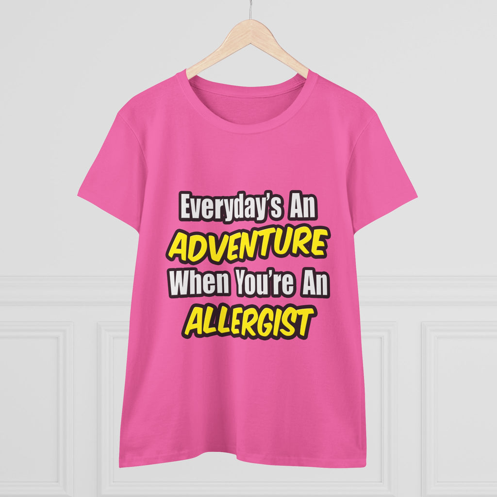 Everyday's An Adventure .. Allergist - Women's Midweight Cotton Tee