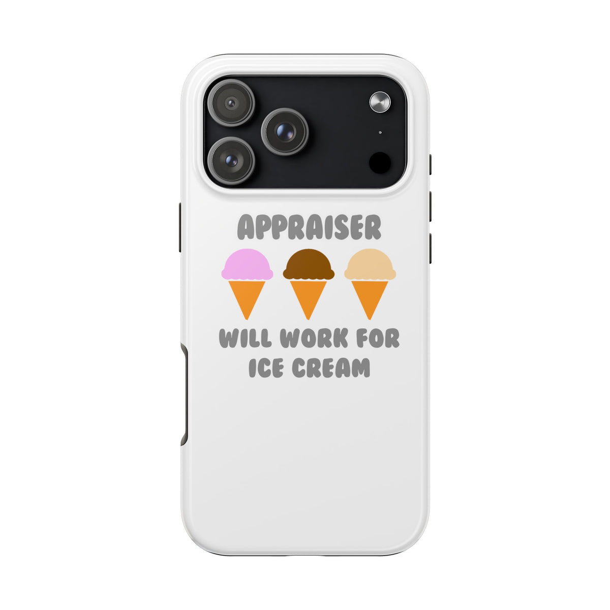 Appraiser ... Will Work For Ice Cream - Tough Phone Cases