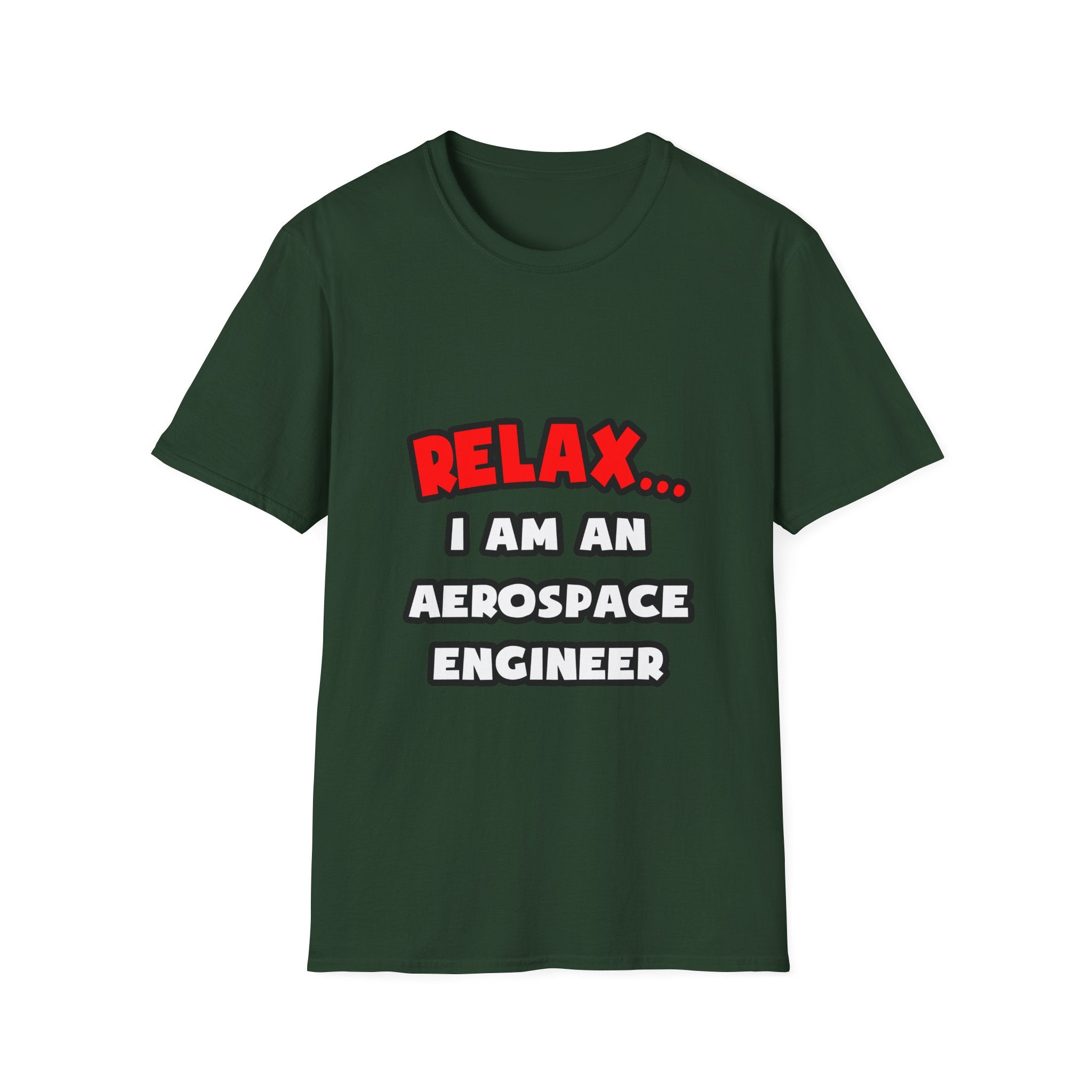 Relax ... I Am An Aerospace Engineer - Unisex Softstyle T-Shirt