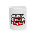 Allergist .. Big Deal - Ceramic Mug, (11oz, 15oz)