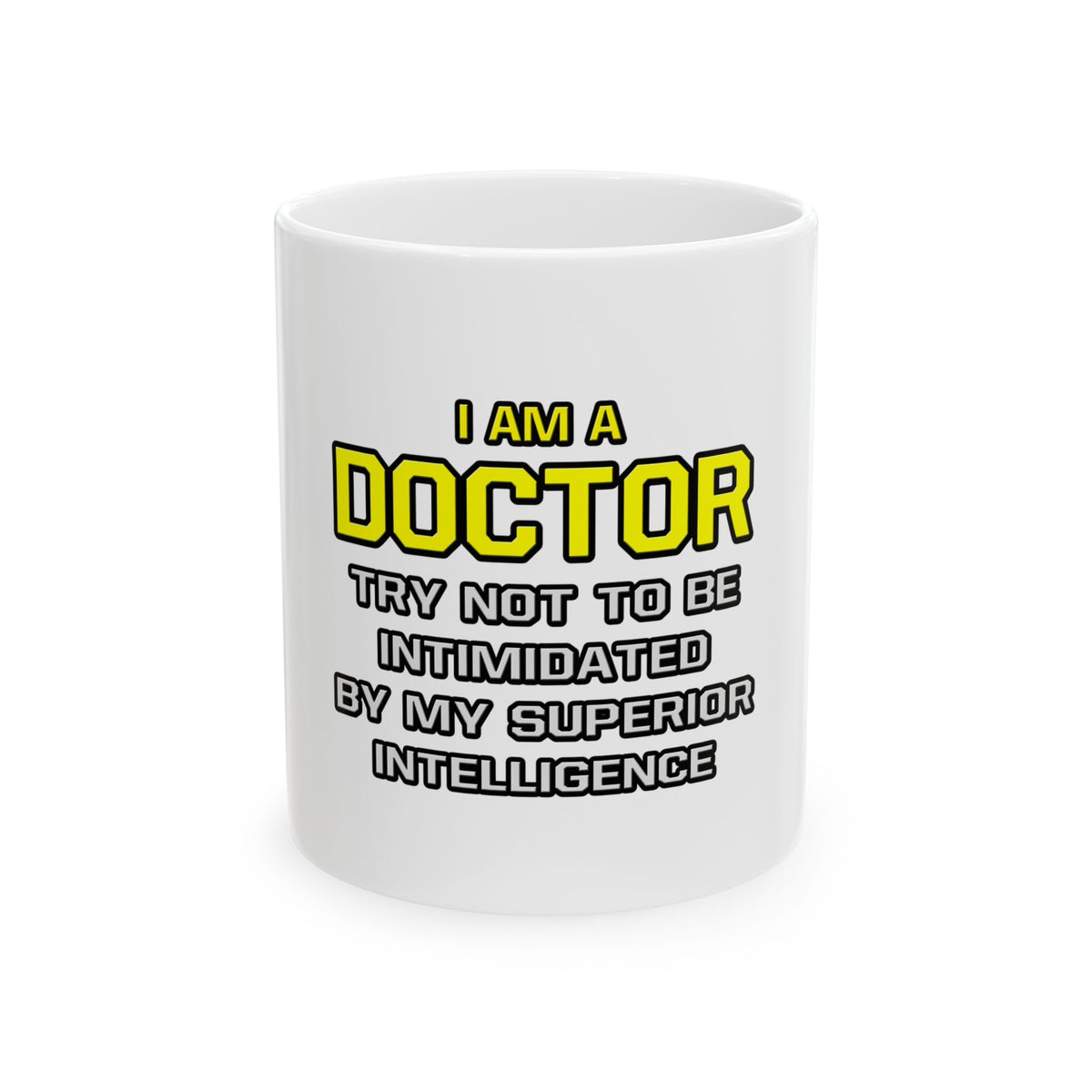 Doctor...Superior Intelligence - Ceramic Mug, (11oz, 15oz)
