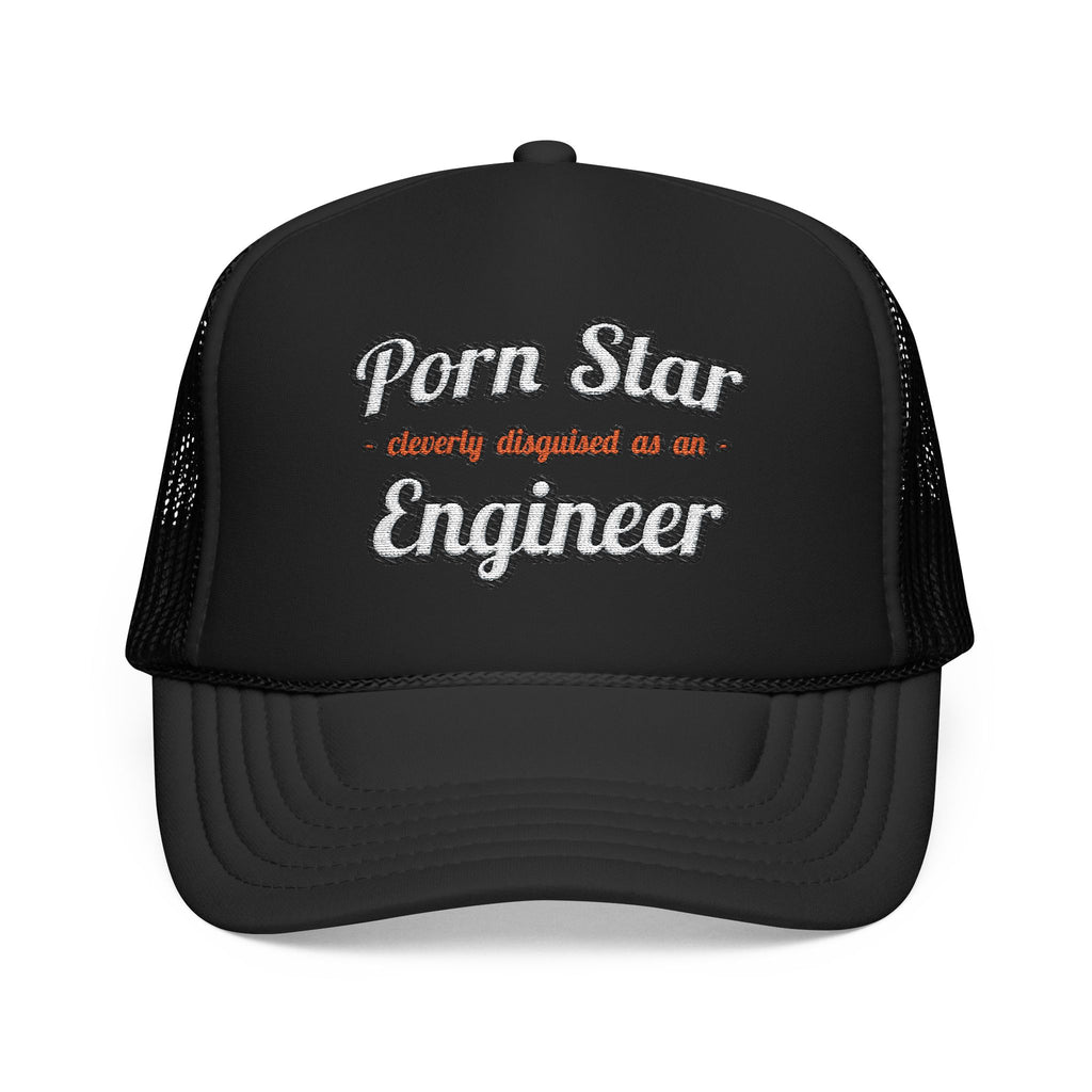 Porn Star...Engineer - Foam Trucker Hat