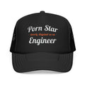 Porn Star...Engineer - Foam Trucker Hat