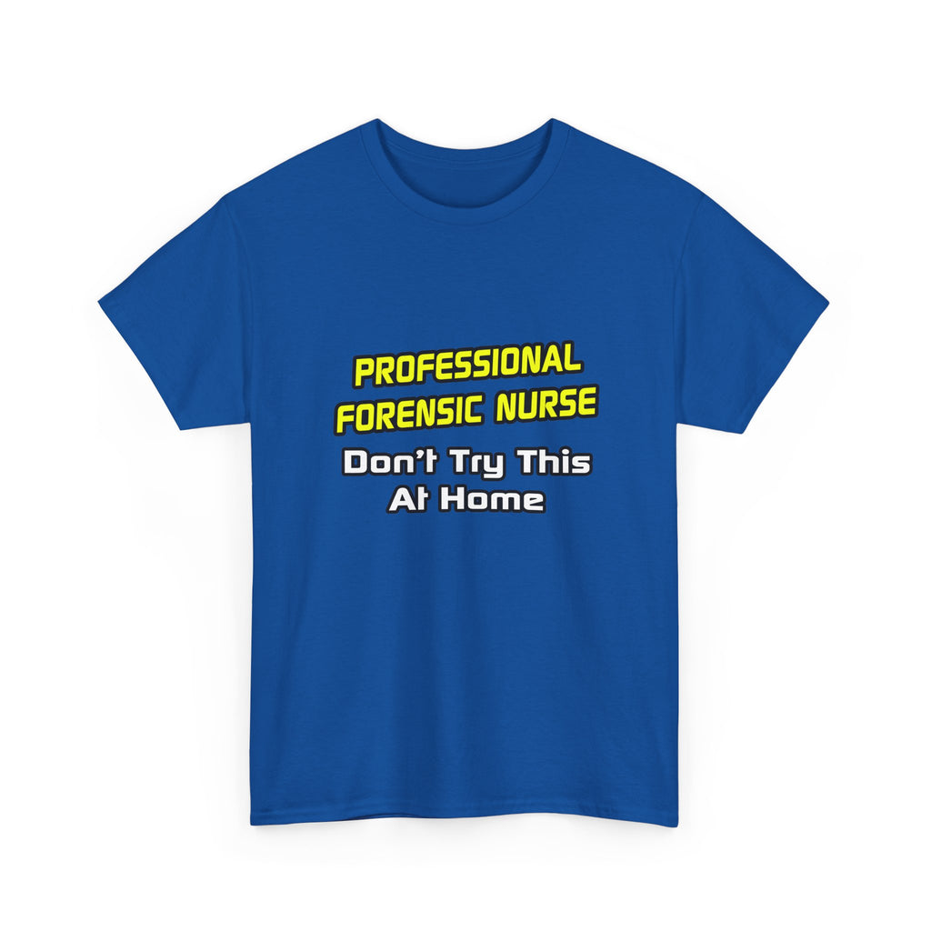 Professional Forensic Nurse .. Joke - Unisex Heavy Cotton Tee