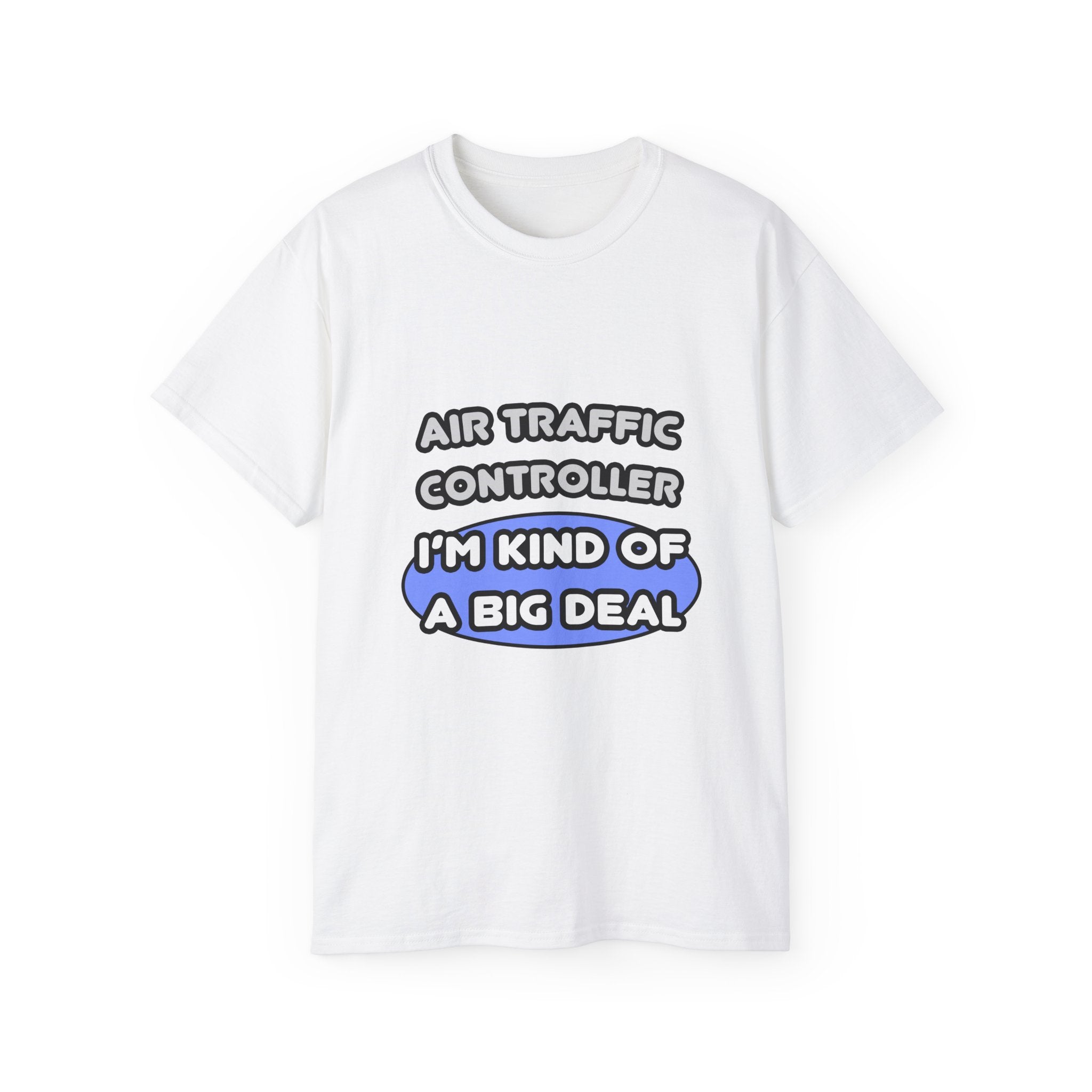 Air Traffic Controller...Kind of a Big Deal - Unisex Ultra Cotton Tee