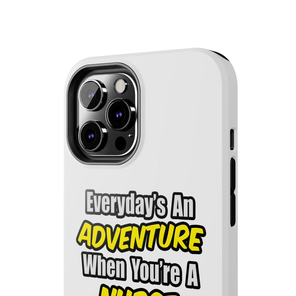 Nurse Phone Case – "Everyday's An Adventure When You're A Nurse" Tough Protective Cover