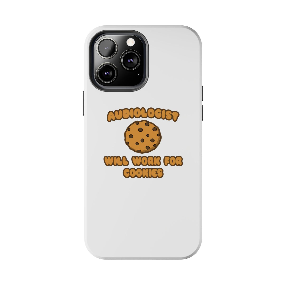 Audiologist .. Will Work for Cookies - Tough Phone Cases