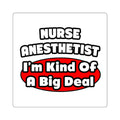 Nurse Anesthetist...Big Deal - Square Stickers