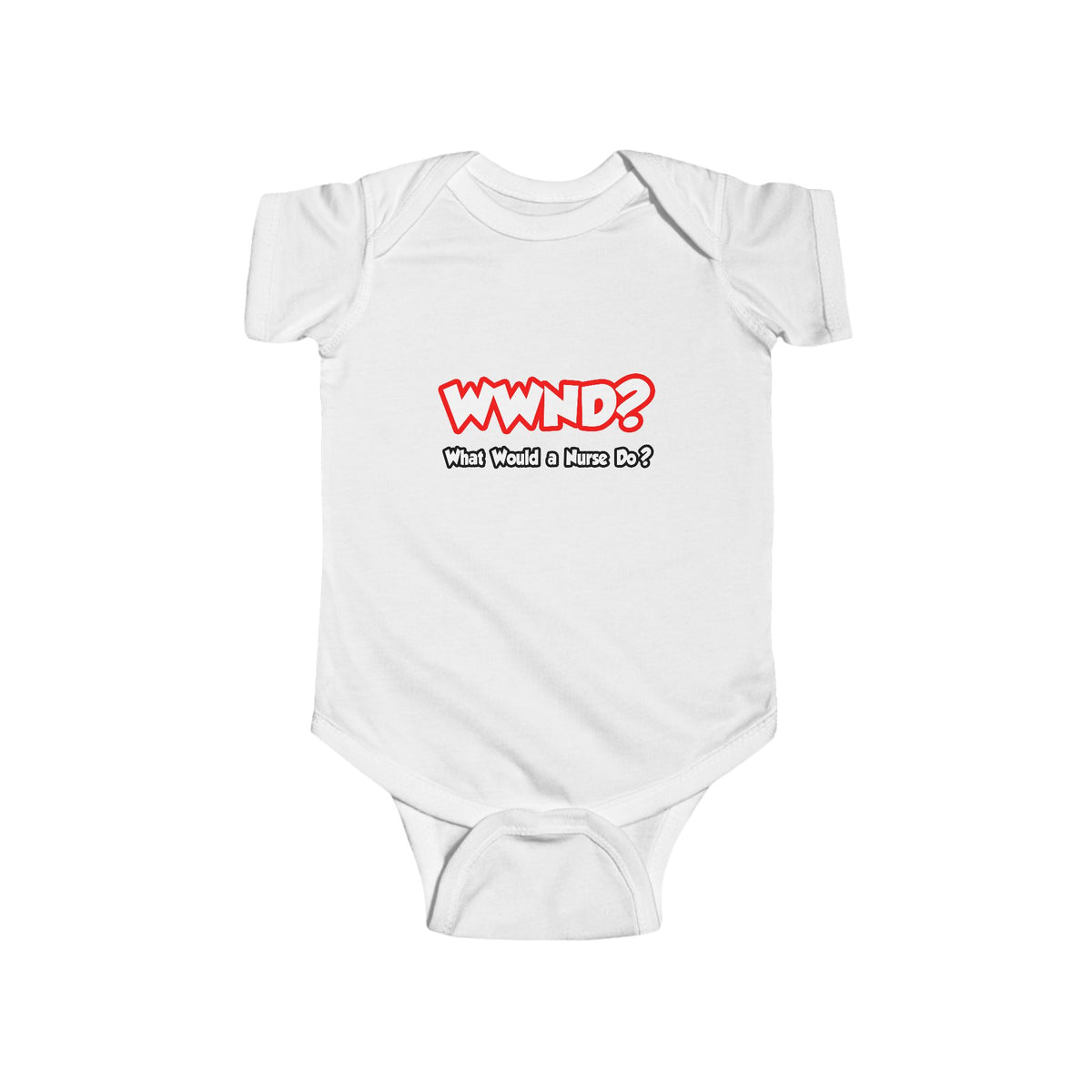 WWND...What Would a Nurse Do - Infant Fine Jersey Bodysuit