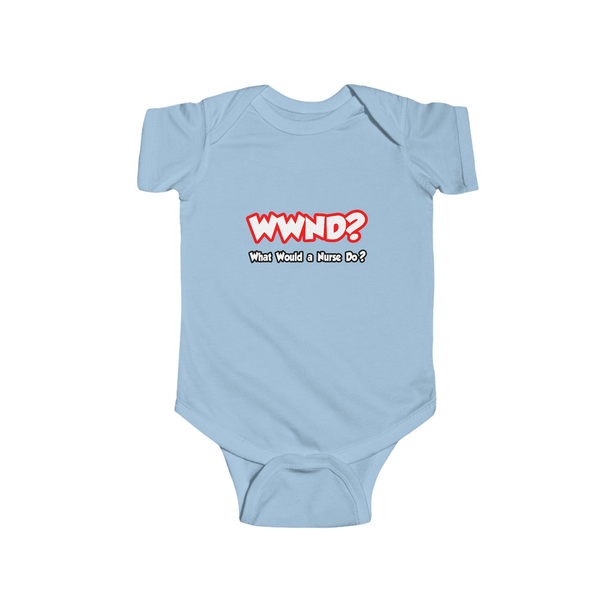WWND...What Would a Nurse Do - Infant Fine Jersey Bodysuit