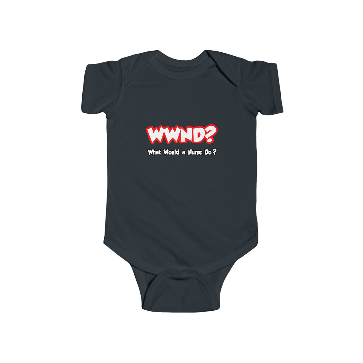 WWND...What Would a Nurse Do - Infant Fine Jersey Bodysuit