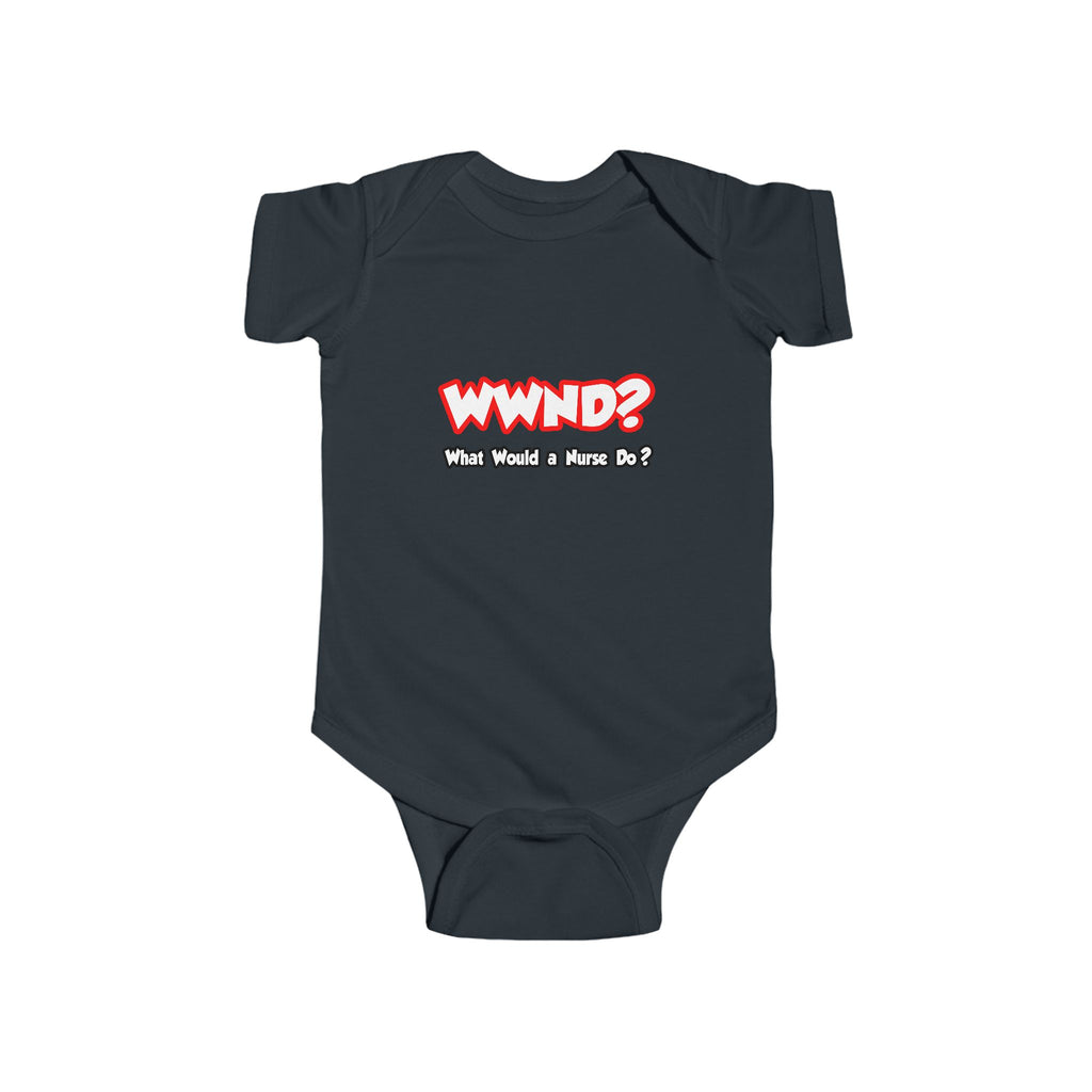 WWND...What Would a Nurse Do - Infant Fine Jersey Bodysuit