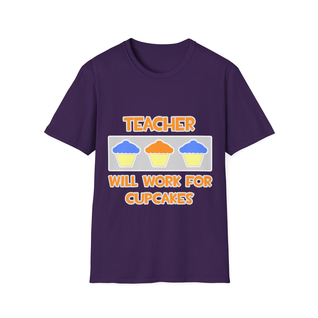 Teacher ... Will Work For Cupcakes - Unisex Softstyle T-Shirt