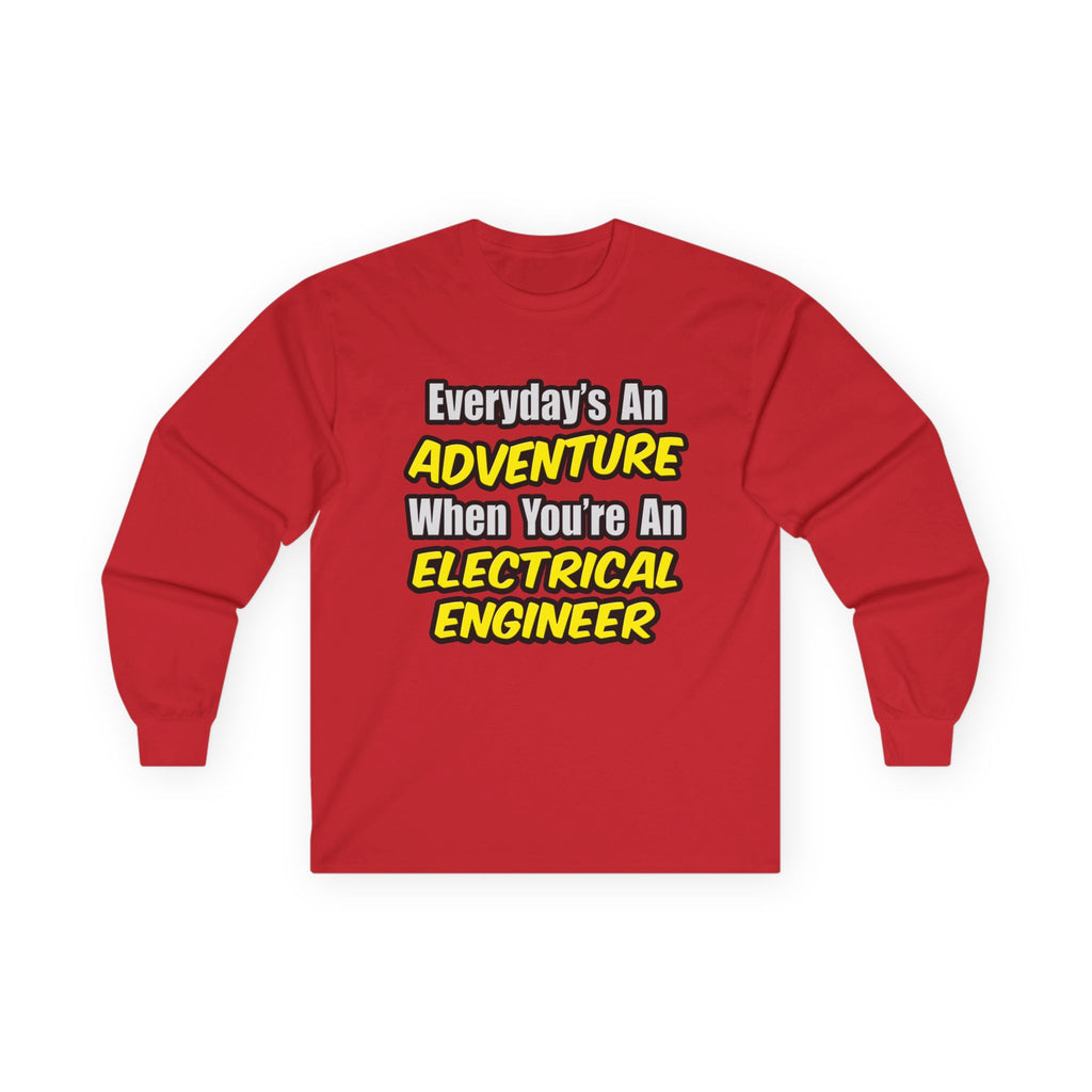 Everyday's An Adventure...Electrical Engineer - Unisex Ultra Cotton Long Sleeve Tee