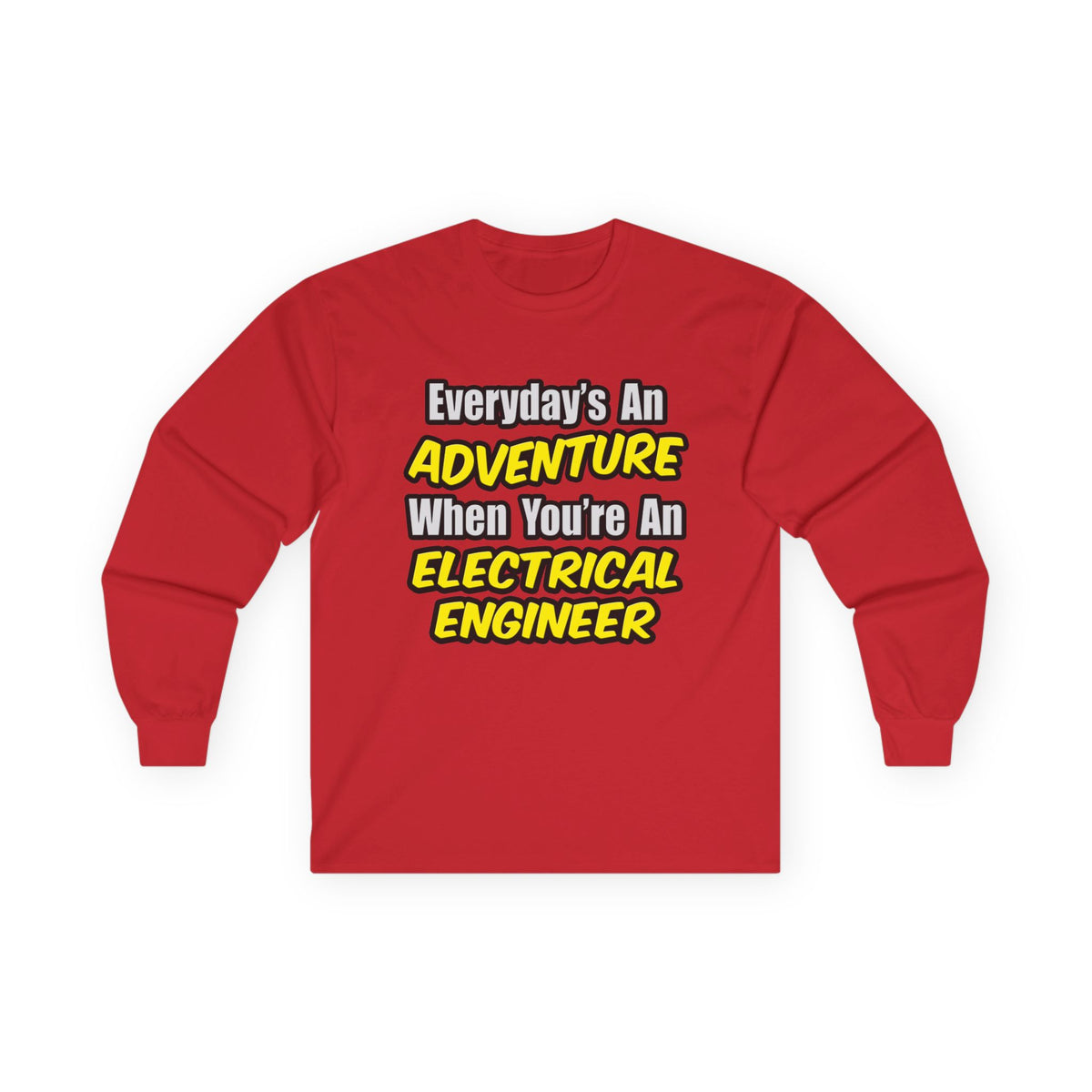 Everyday's An Adventure...Electrical Engineer - Unisex Ultra Cotton Long Sleeve Tee