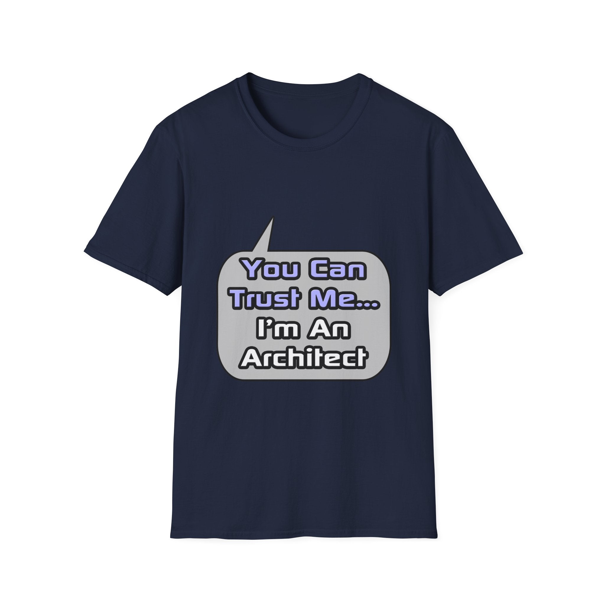 Trust Me .. I'm an Architect - Unisex Softstyle T-Shirt