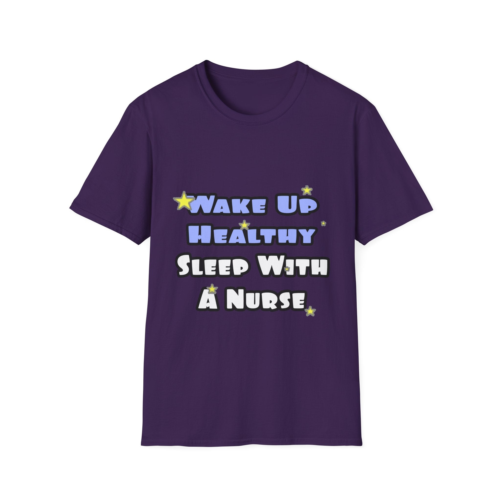 Wake Up Healthy...Sleep With a Nurse - Unisex Softstyle T-Shirt