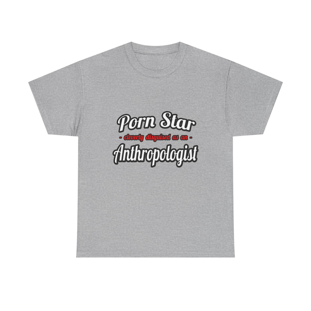Porn Star...Anthropologist - Unisex Heavy Cotton Tee