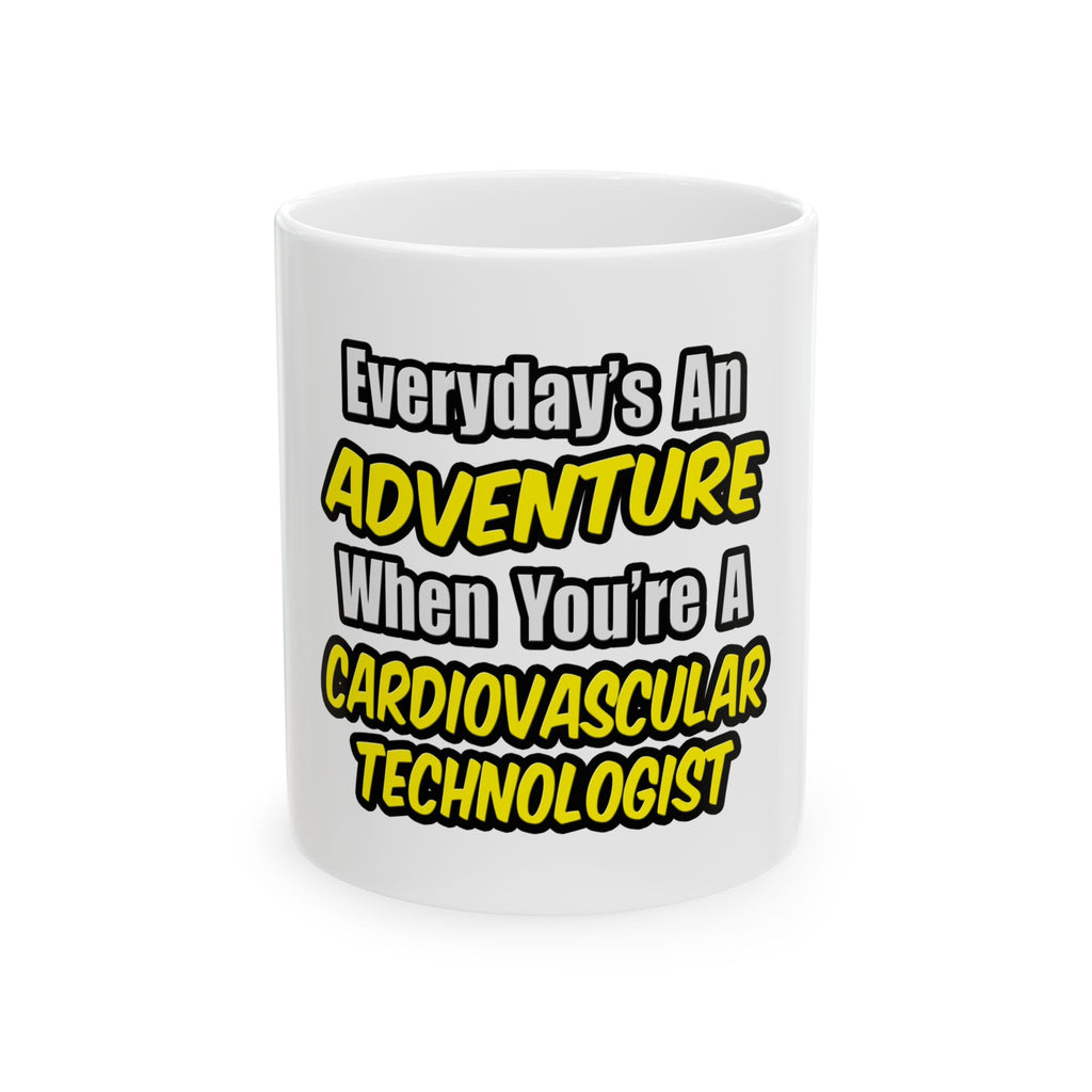 Everyday's An Adventure .. Cardiovascular Tech - Ceramic Mug, (11oz, 15oz)
