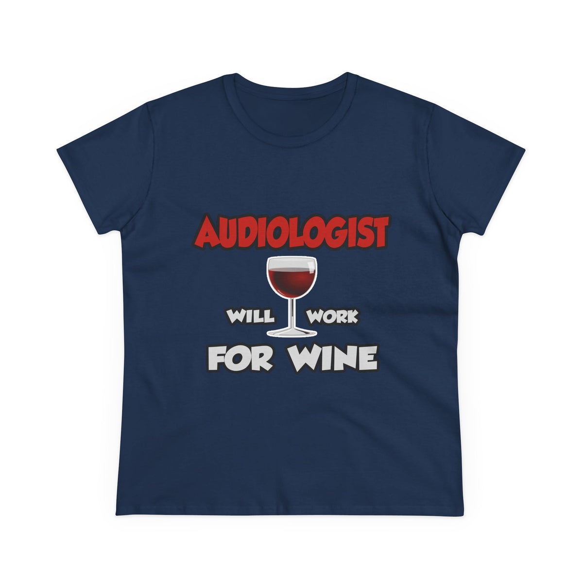 Audiologist ... Will Work For Wine - Women's Midweight Cotton Tee