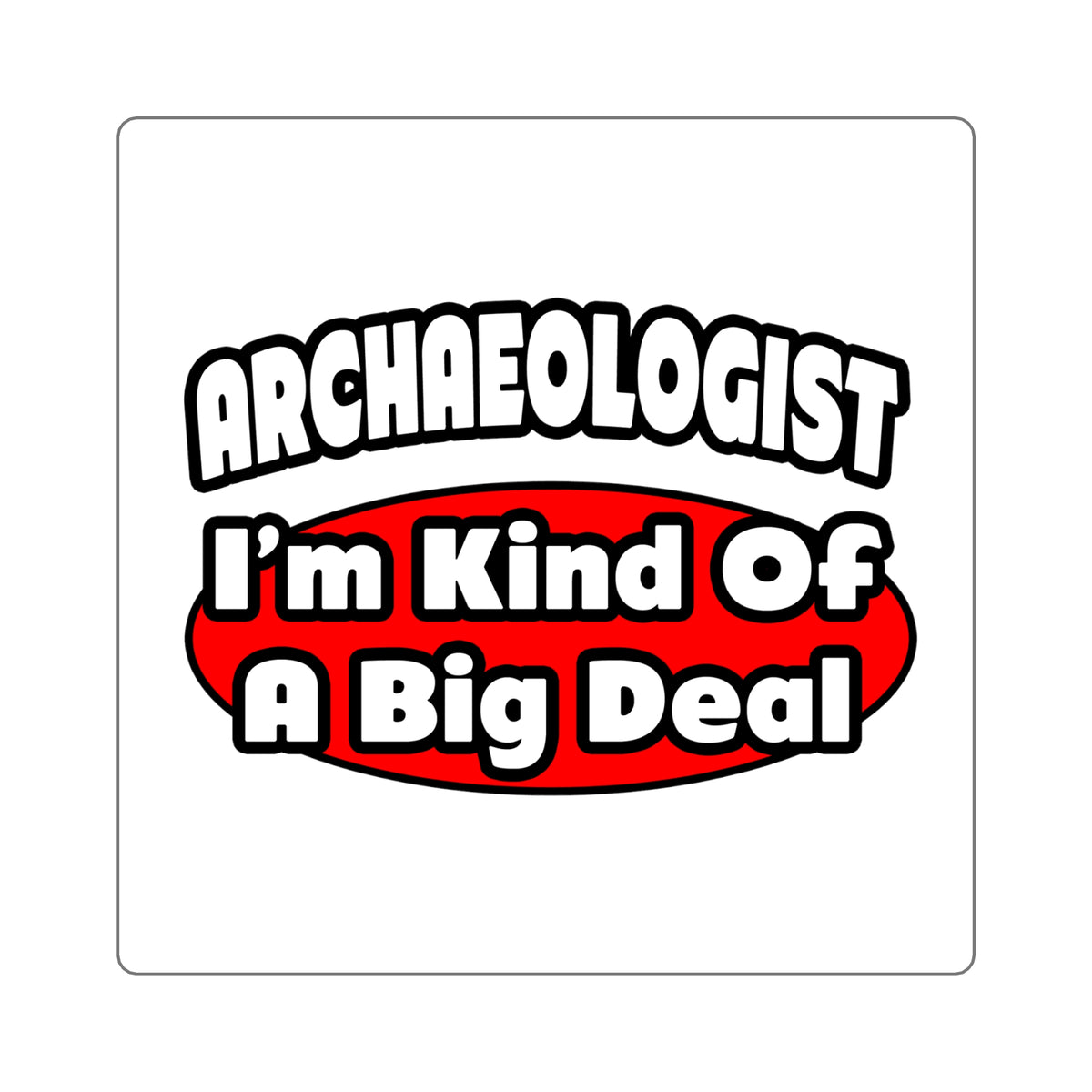 Archaeologist...Big Deal - Square Stickers