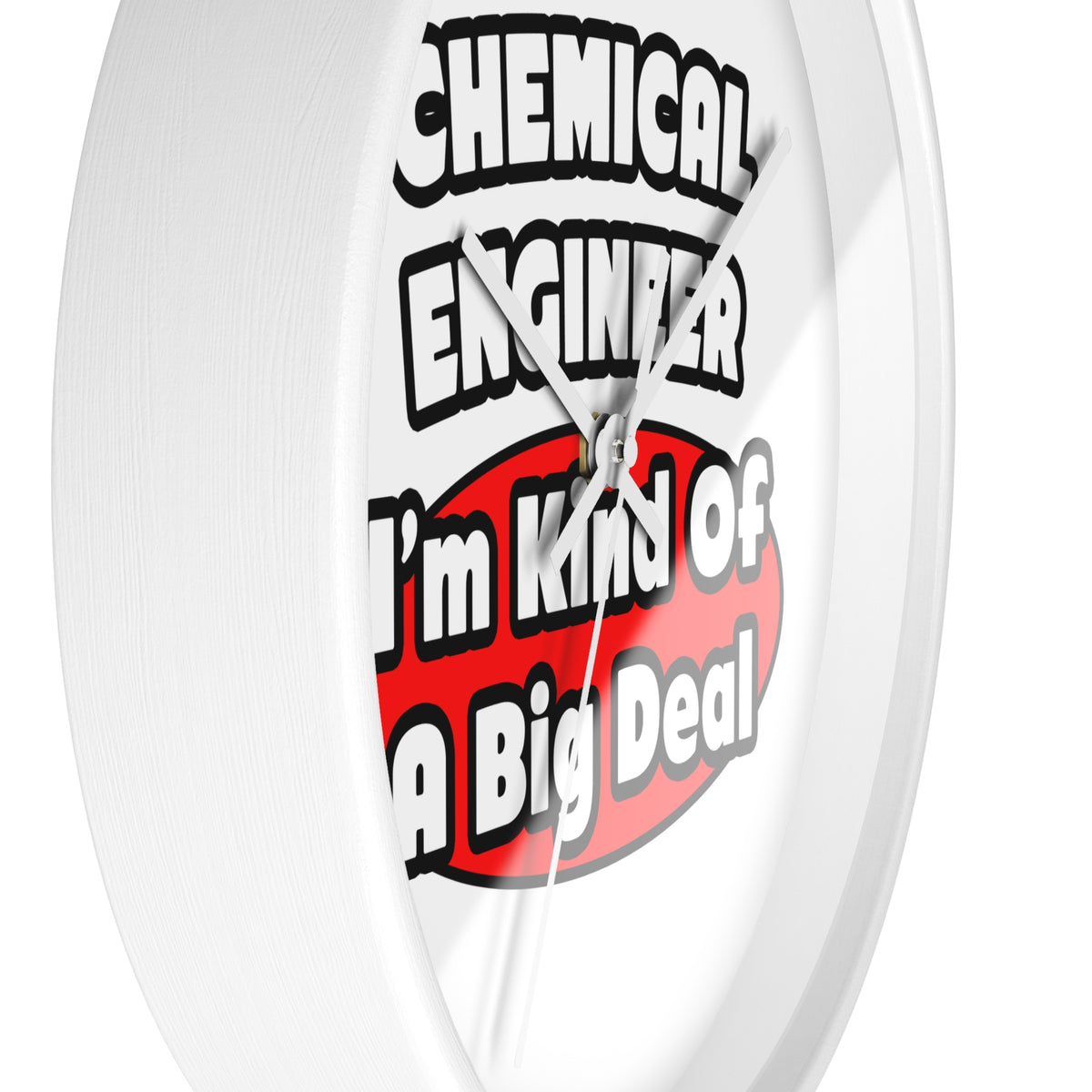Chemical Engineer...Big Deal (2) - Wall Clock