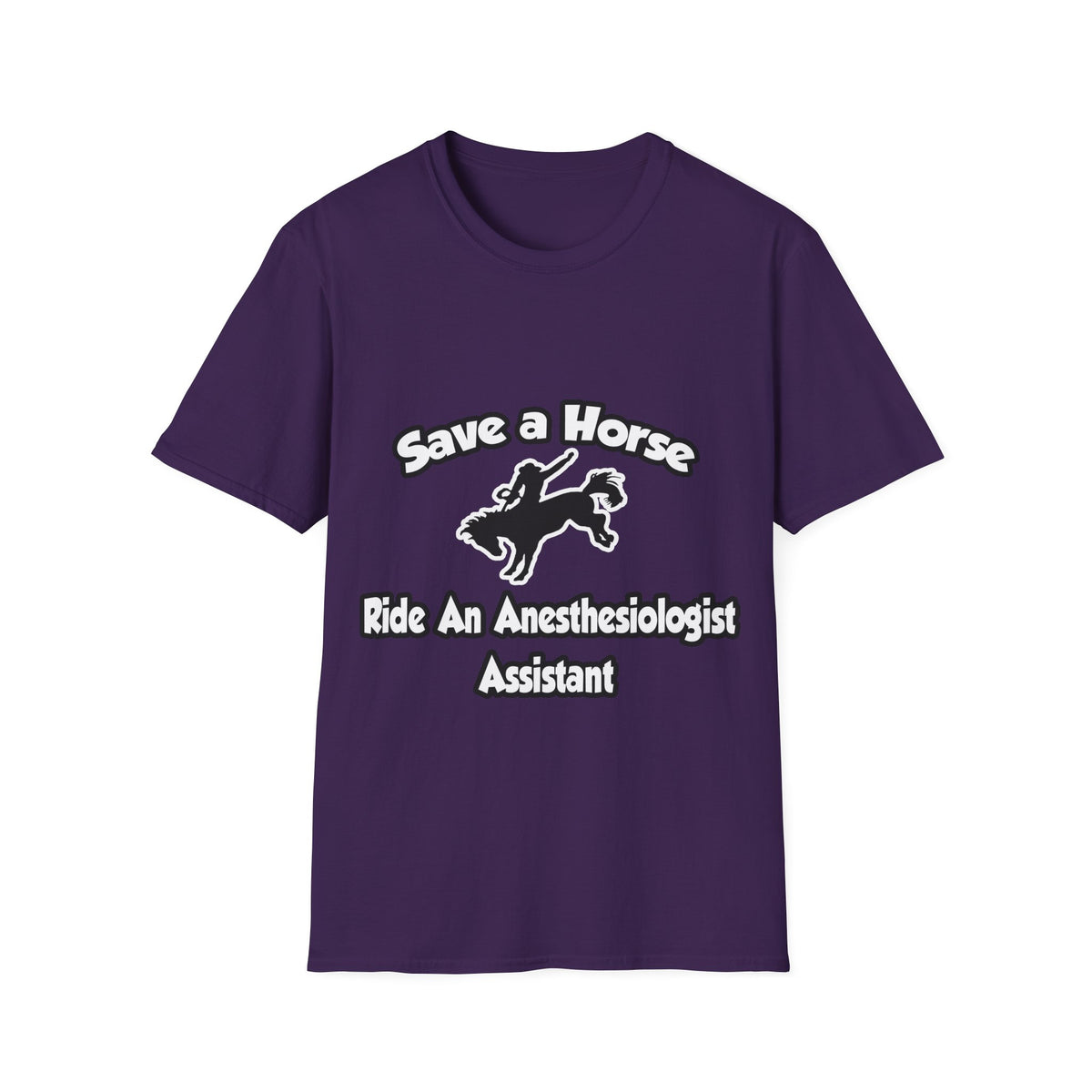 Save a Horse, Ride an Anesthesiologist Asst - Unisex Softstyle T-Shirt