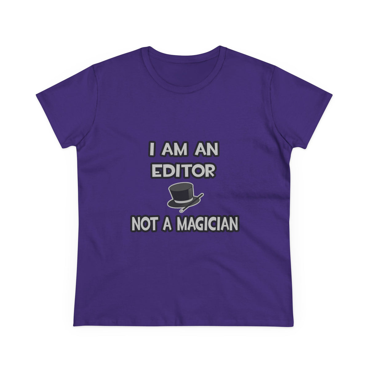 I Am A Editor ... Not A Magician - Women's Midweight Cotton Tee