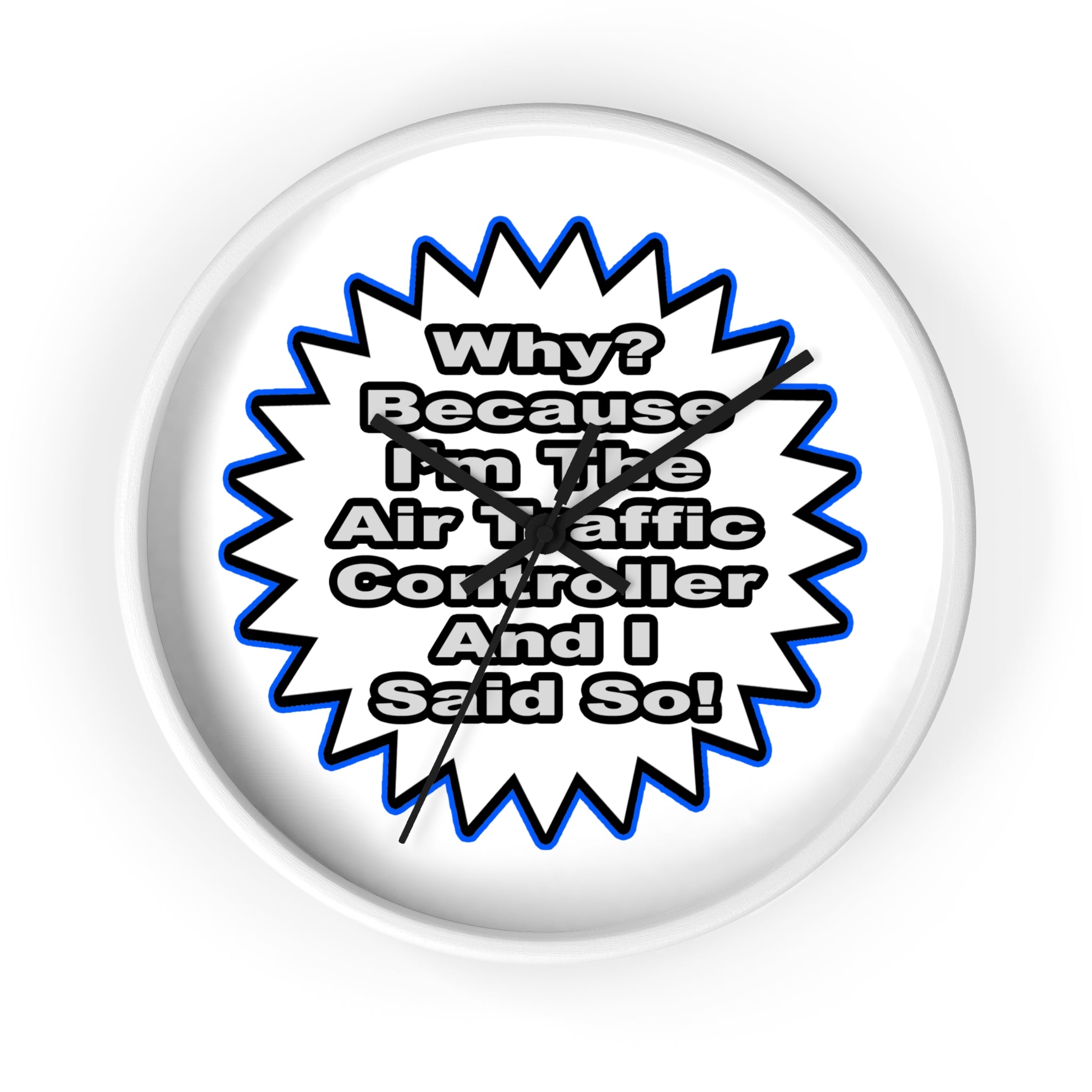 Air Traffic Controller...Because I Said So - Wall Clock