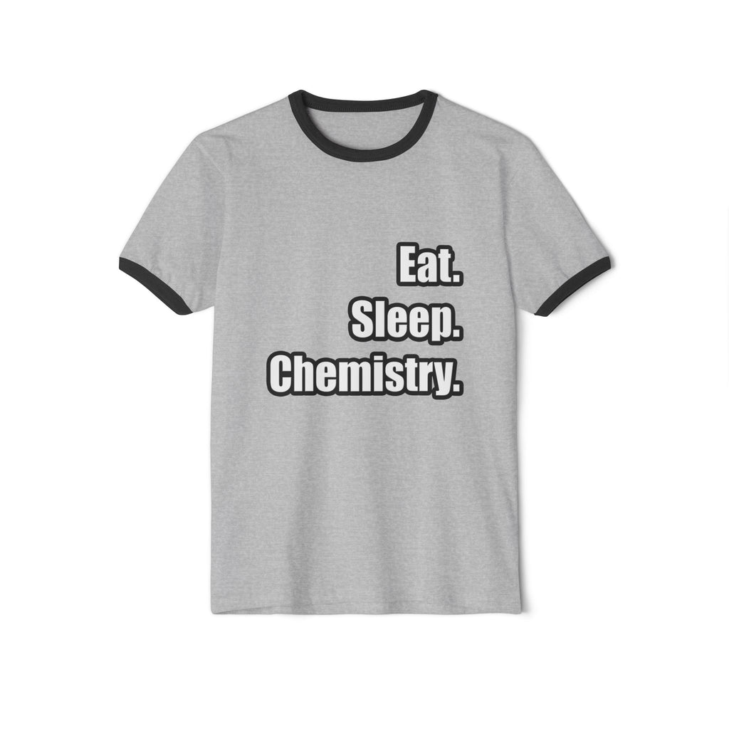 Eat. Sleep. Chemistry - Unisex Cotton Ringer T-Shirt