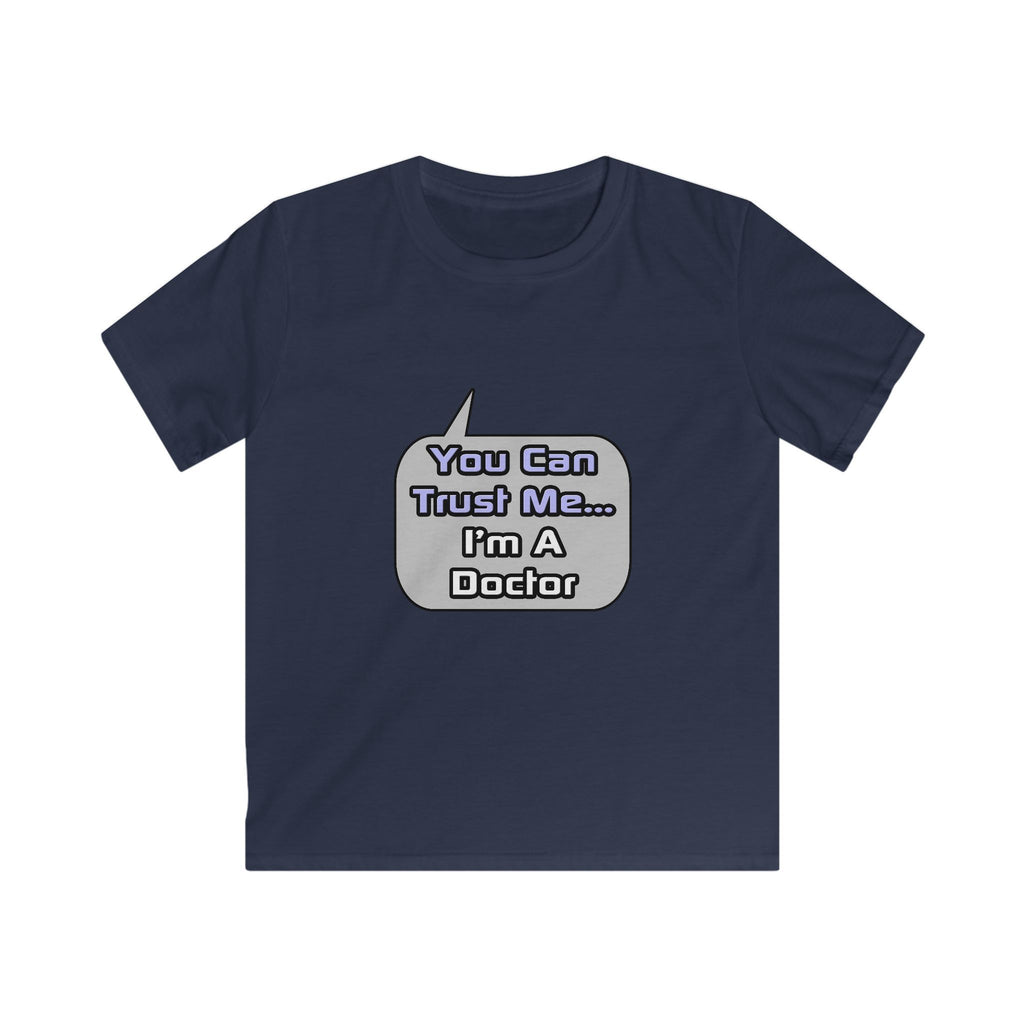 Trust Me .. I'm a Doctor - Kids Softstyle Tee