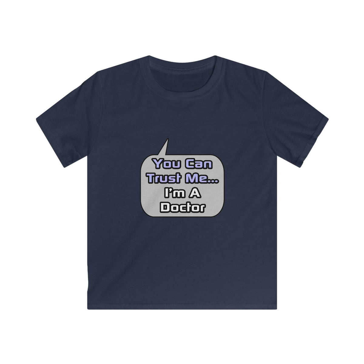 Trust Me .. I'm a Doctor - Kids Softstyle Tee