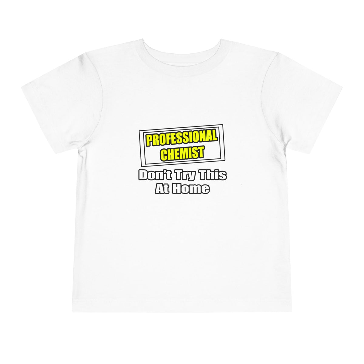 Professional Chemist...Don't Try This At Home - Toddler Short Sleeve Tee