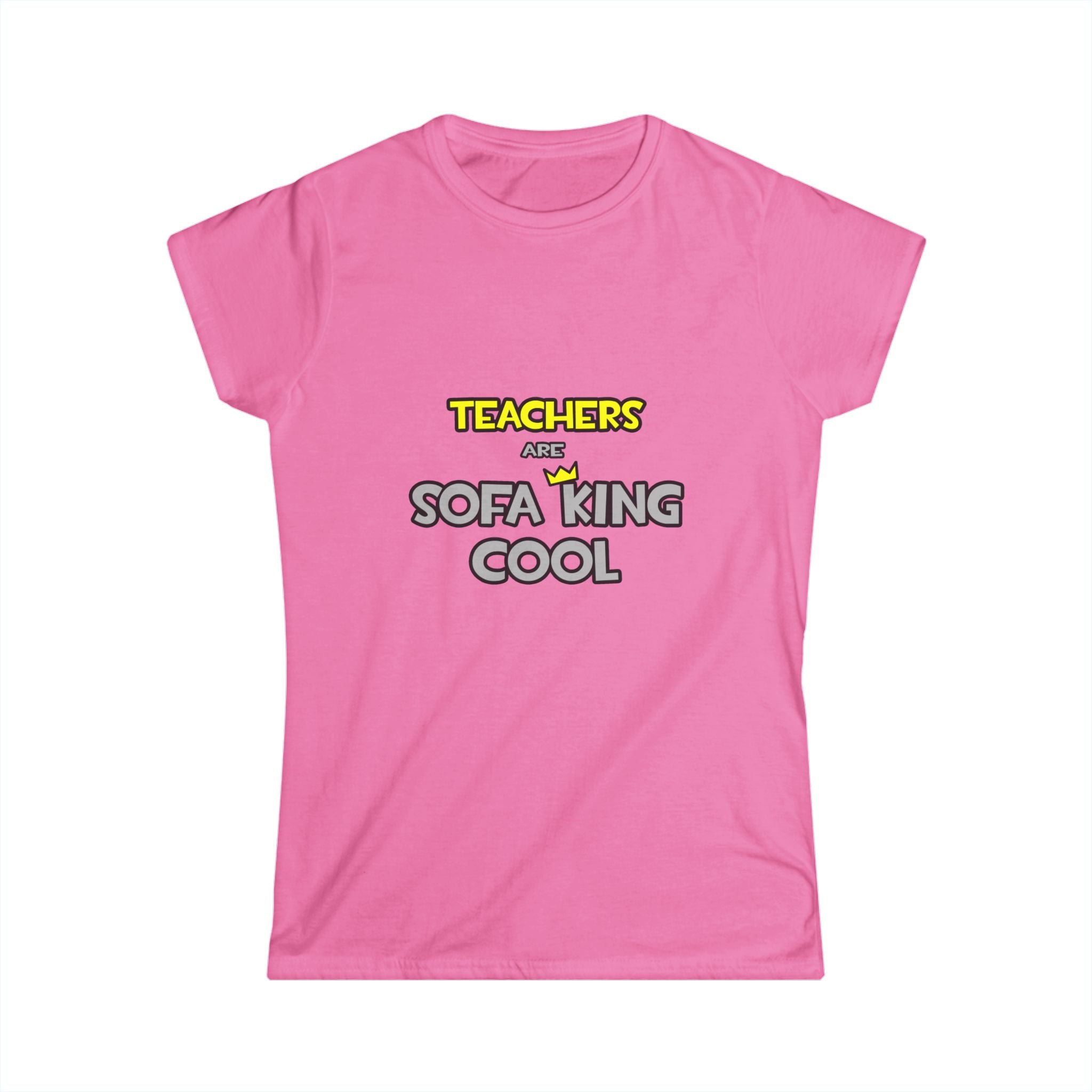 Teachers Are Sofa King Cool - Women's Softstyle Tee