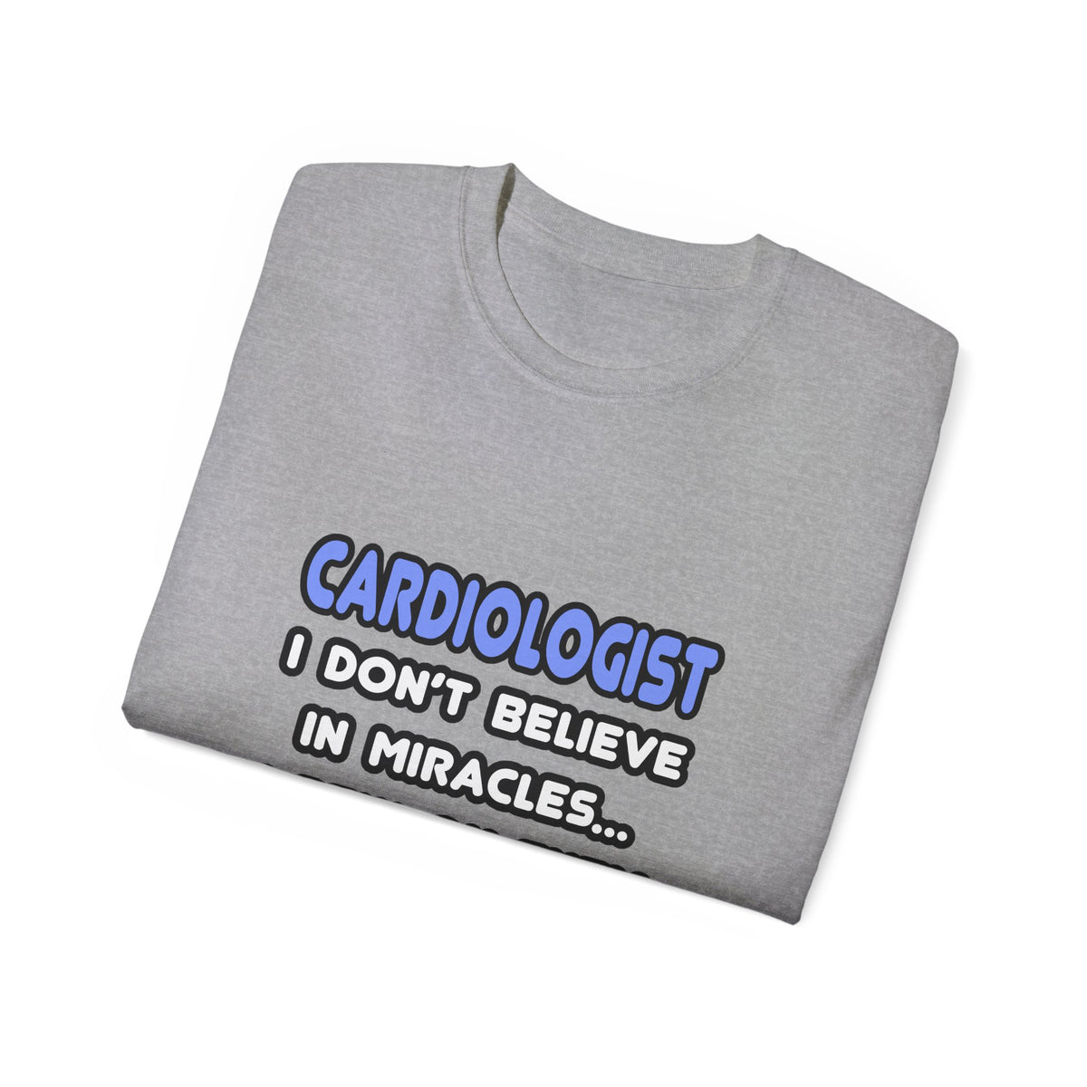 Miracles and Cardiologists - Unisex Ultra Cotton Tee