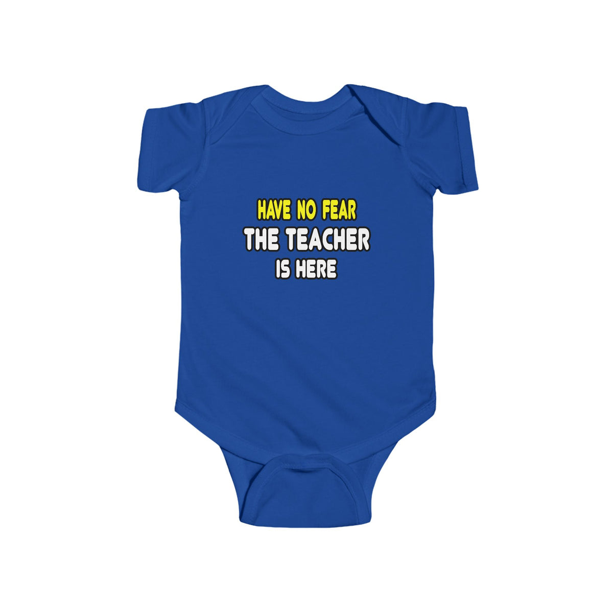 Have No Fear, The Teacher Is Here - Infant Fine Jersey Bodysuit