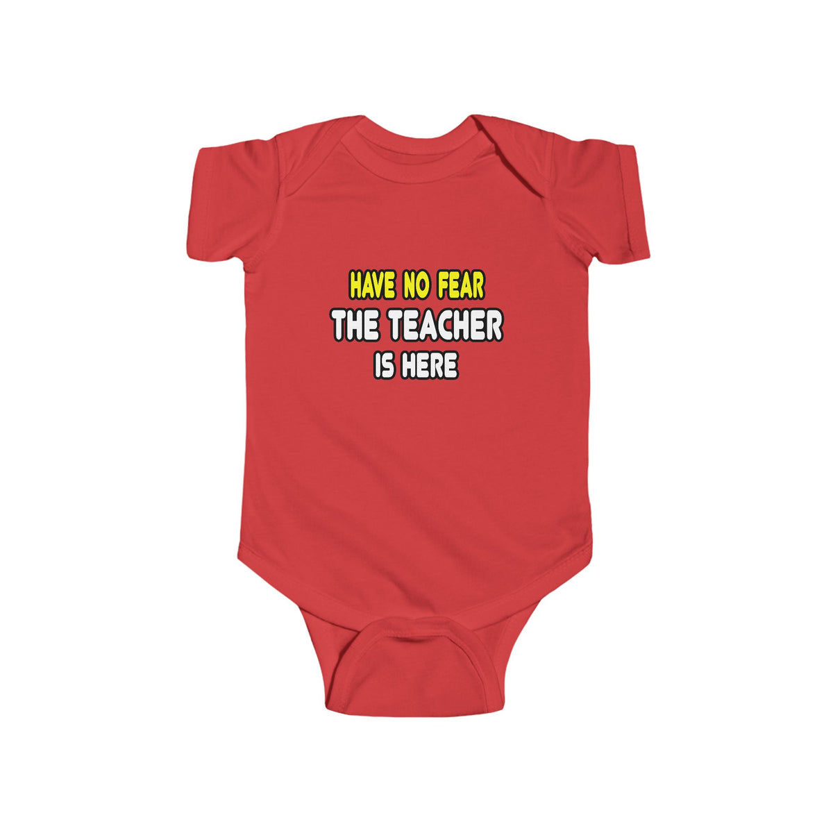 Have No Fear, The Teacher Is Here - Infant Fine Jersey Bodysuit