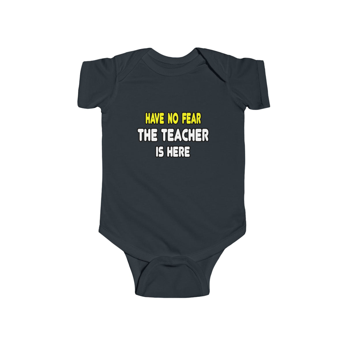 Have No Fear, The Teacher Is Here - Infant Fine Jersey Bodysuit